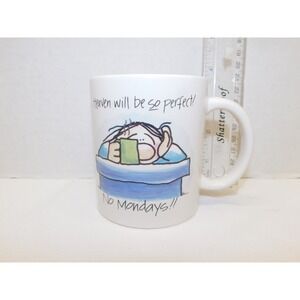 DAYSPRING CARDS "HEAVEN WILL BE SO PERFECT, NO MONDAYS!!'  COFFEE CUP/MUG #17704